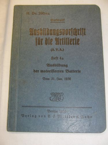 H.Dv. 200/4a Ausbildungs Vorschrift für die Artillerie Ausb. motorisierte Batterie 1936