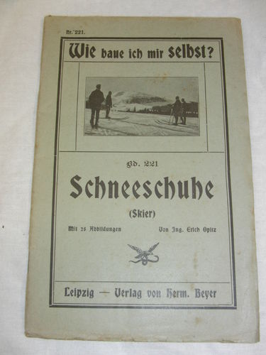 Wie baue ich selbst Schnee - Schuhe Skier - Heft um 1930/40 mit 25 Abbildungen