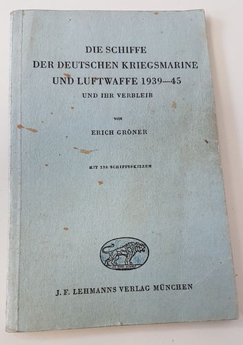 Die Schiffe der deutschen Kriegsmarine & Luftwaffe 1939-45 und ihr Verbleib - Lehmanns Verlag 1954